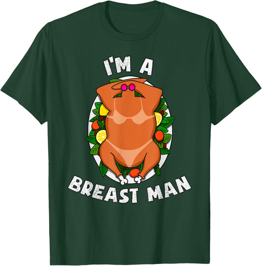I'm A Breast Man Thanksgiving Sexy Turkey Funny Dinner T-Shirt - T-Shirt | Forest