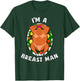 I'm A Breast Man Thanksgiving Sexy Turkey Funny Dinner T-Shirt - T-Shirt | Forest
