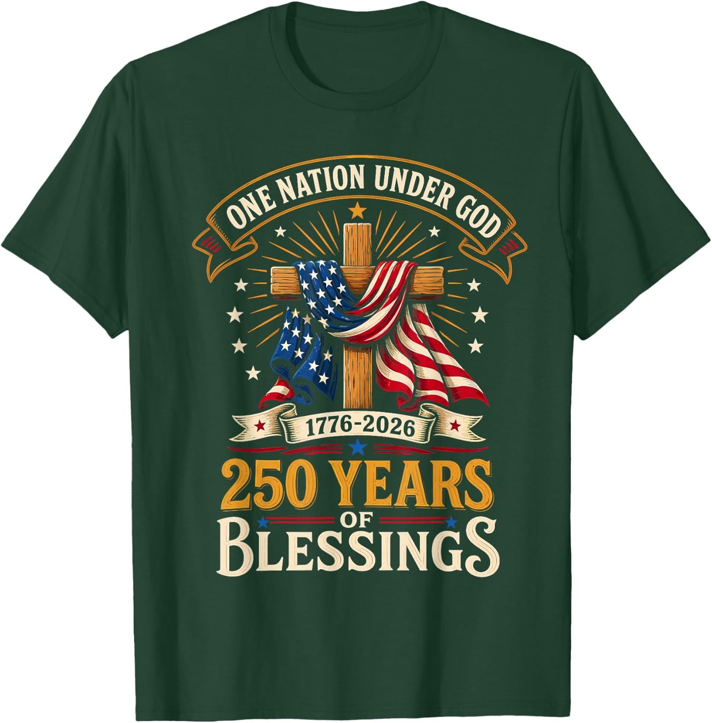 250 Years Faith and Freedom 1776-2026 Christian Patriotic T-Shirt - T-Shirt | Forest