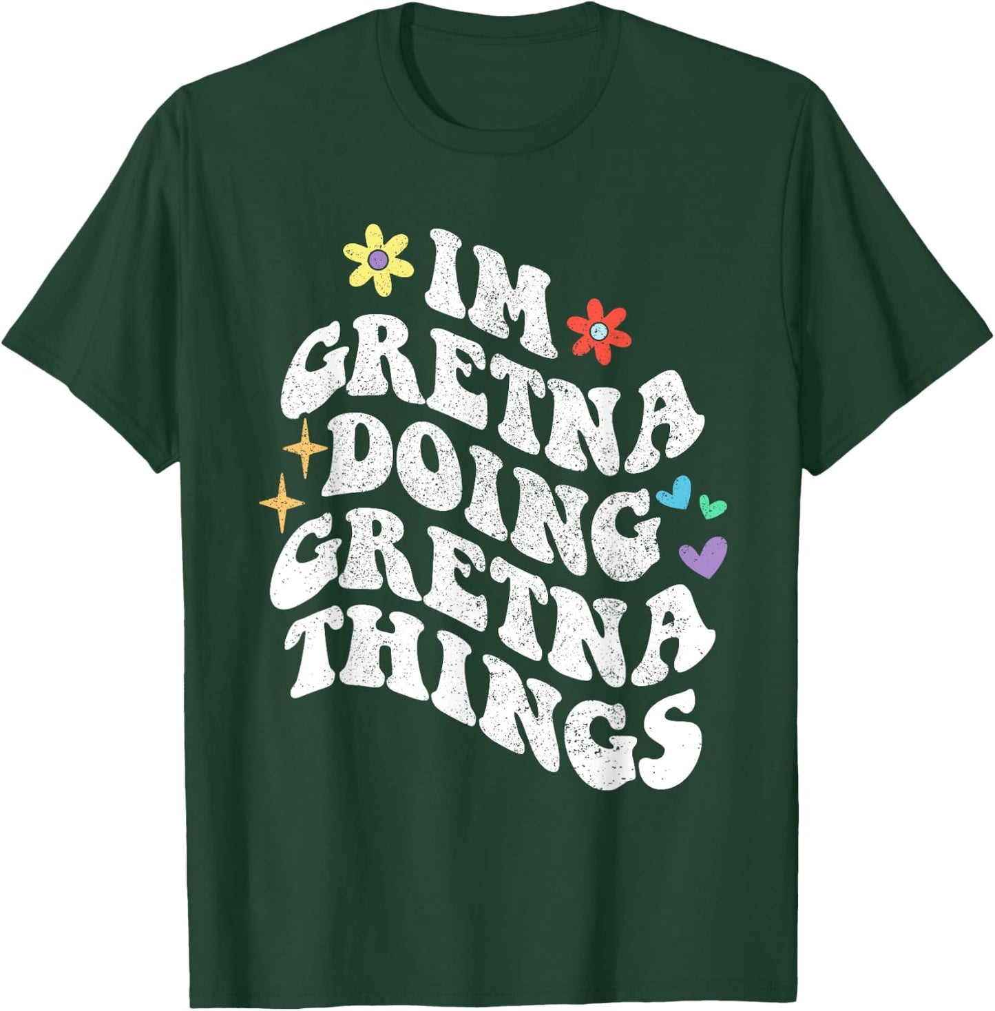 Retro Groovy Im Gretna Doing Gretna Things Funny Mother's T-Shirt - T-Shirt | Forest