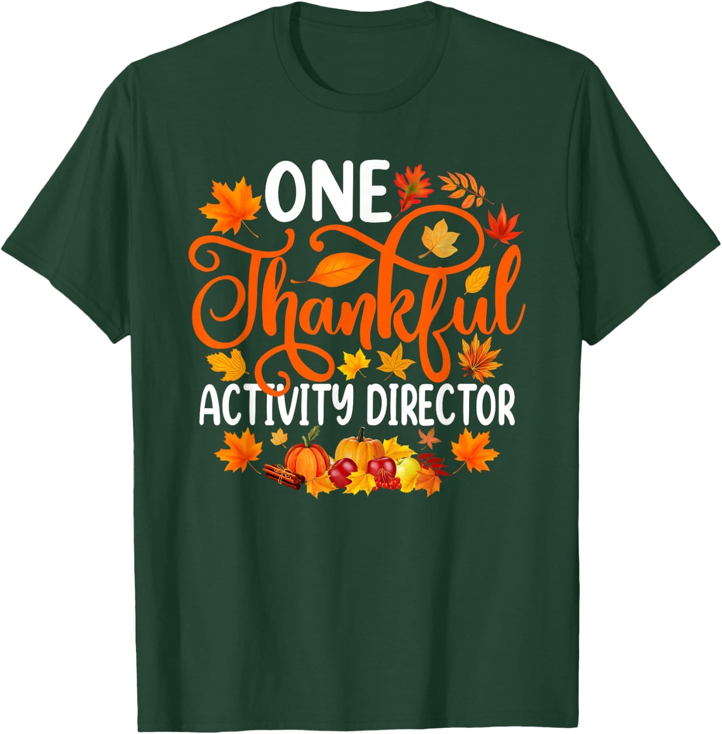 One Thankful Activity Director Fall Autumn Thanksgiving T-Shirt - T-Shirt | Forest