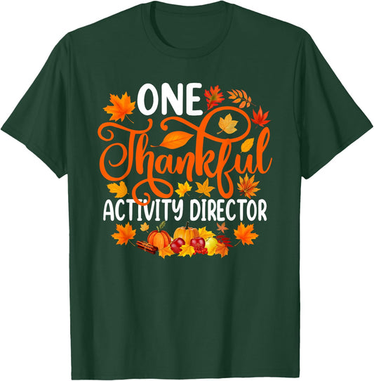 One Thankful Activity Director Fall Autumn Thanksgiving T-Shirt - T-Shirt | Forest
