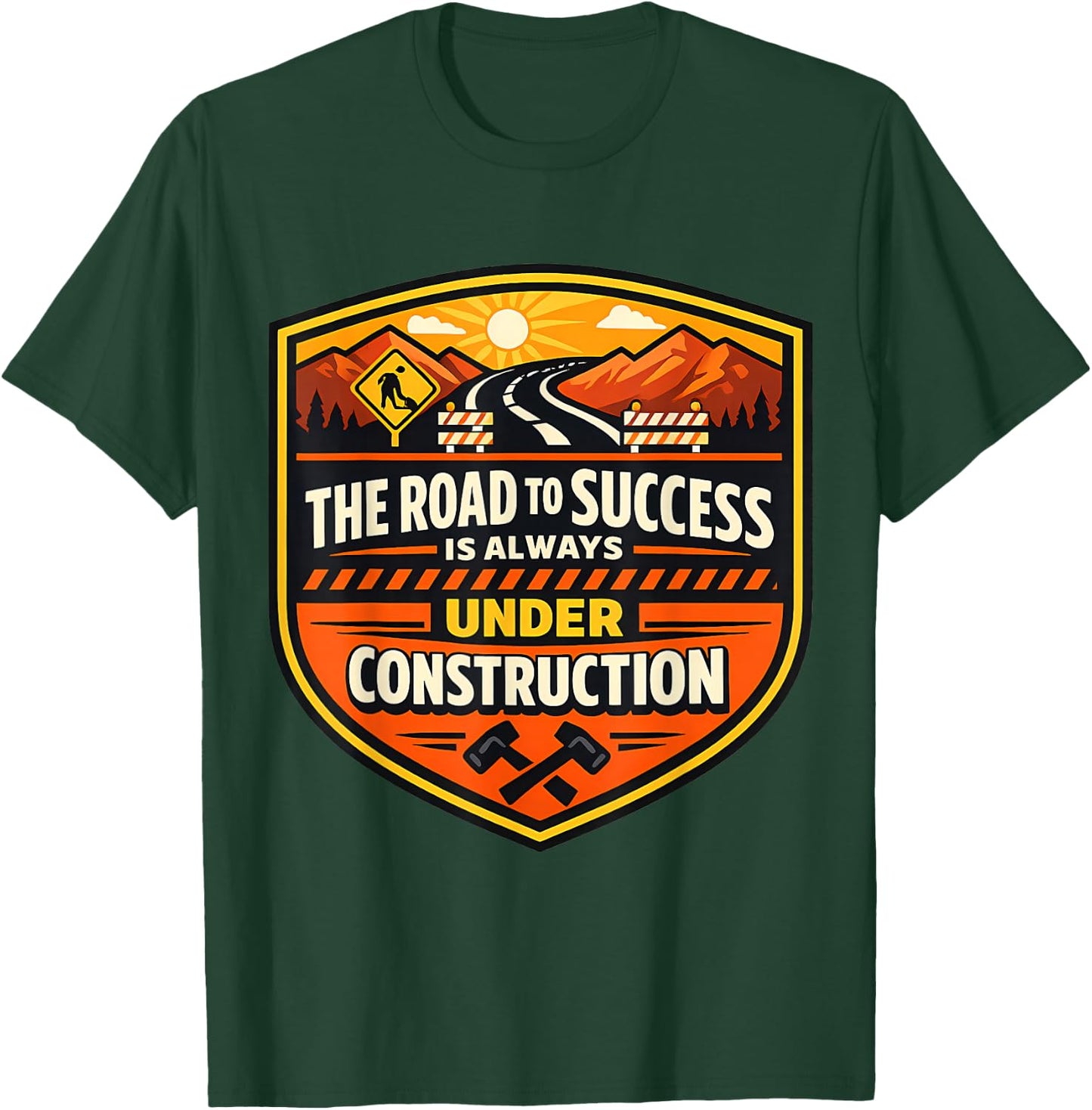 The Road to Success is Always Under Construction Funny Joke T-Shirt - T-Shirt | Forest
