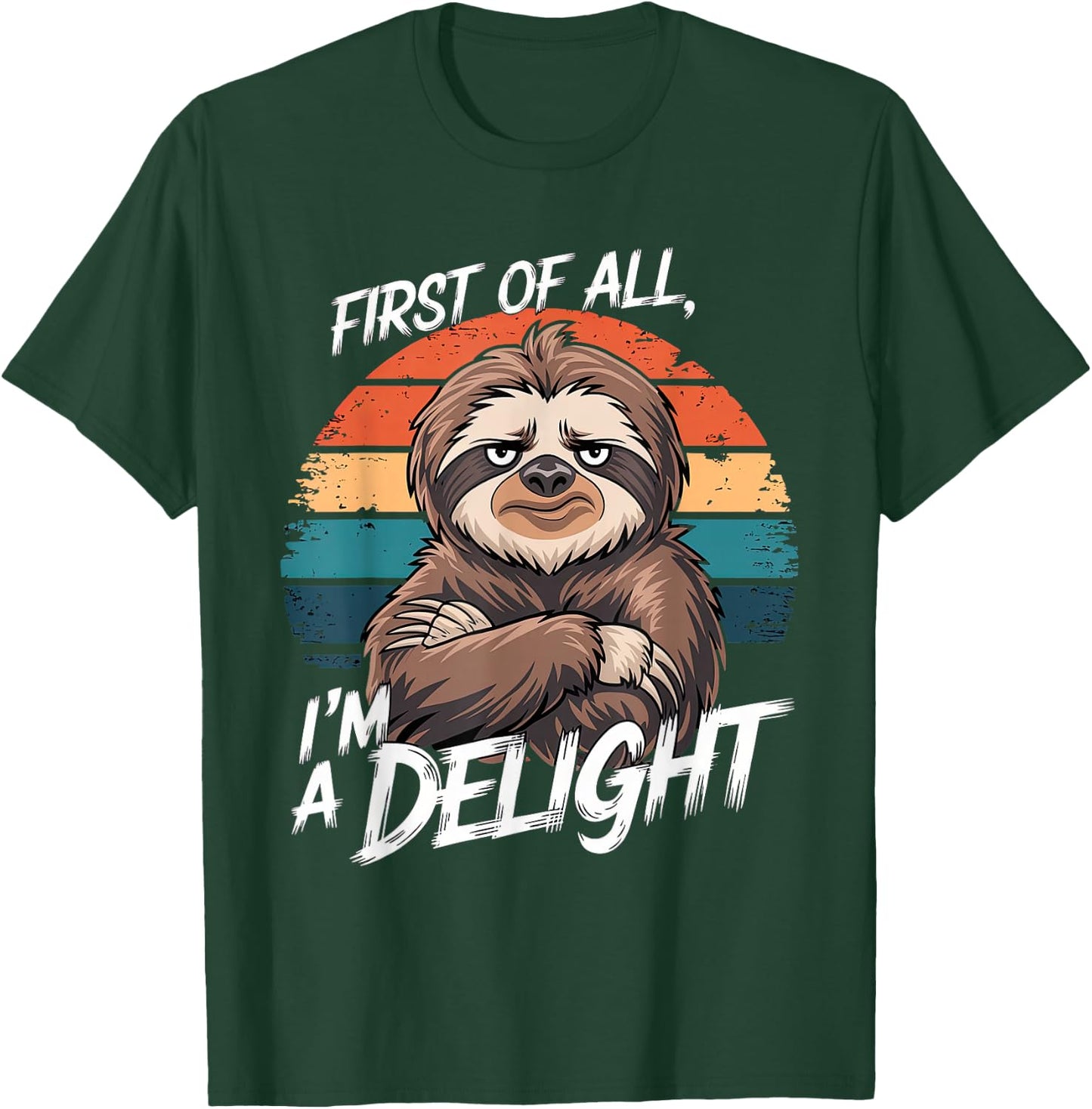 Funny Sloth Quote, First of All, I'm a Delight T-Shirt - T-Shirt | Forest