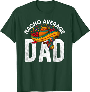 Mexican Fathers Day 2021 Nacho Average Dad Cinco De Mayo T-Shirt - T-Shirt | Forest