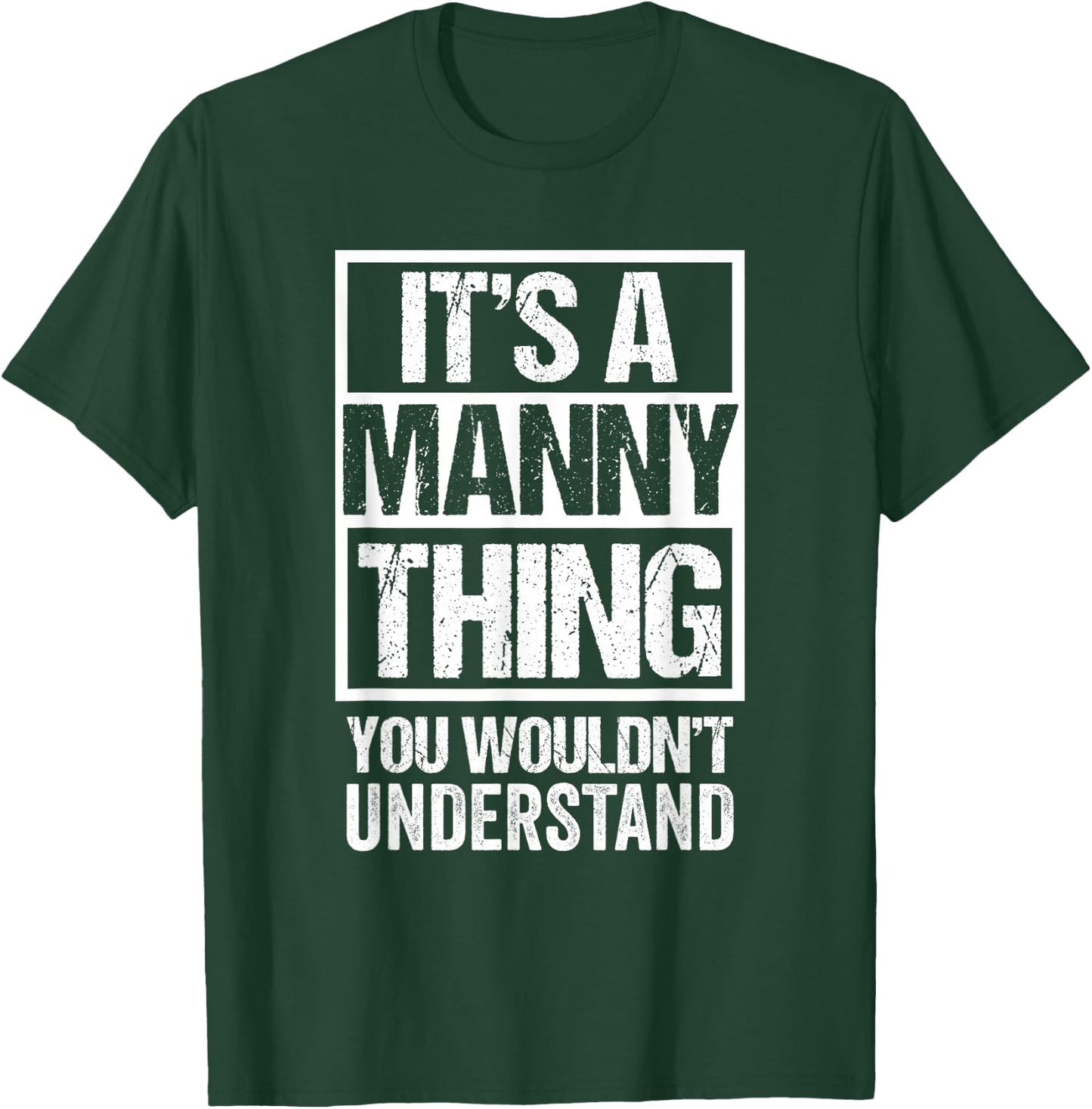 A Manny Thing You Wouldn't Understand First Name Nickname T-Shirt - T-Shirt | Forest
