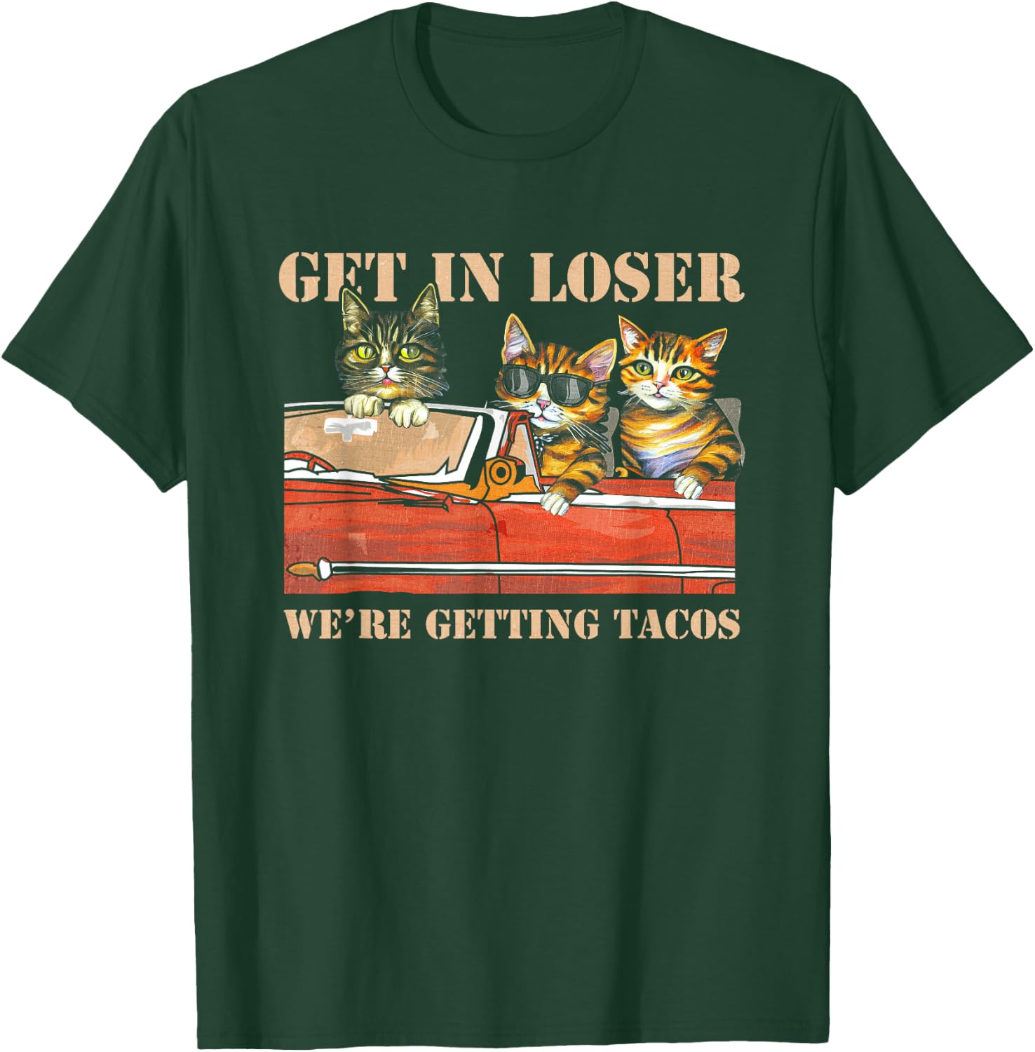 Get in Loser We're Getting Tacos Cool Three Cats Riding Car T-Shirt - T-Shirt | Forest