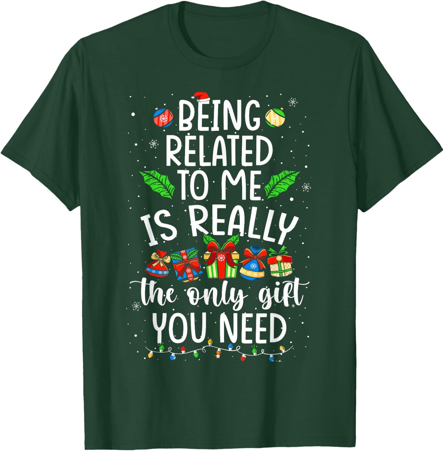 Being Related To Me Is Really The Only Gift Christmas Family T-Shirt - T-Shirt | Forest