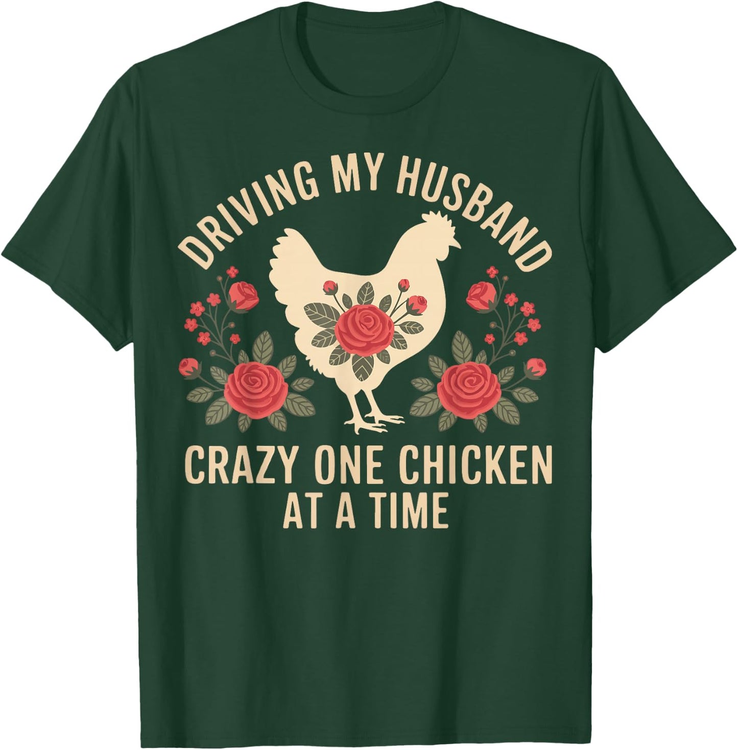 Driving My Husband Crazy One Chicken At A Time T-Shirt - T-Shirt | Forest