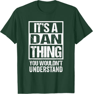 It's A Dan Thing You Wouldn't Understand First Name T-Shirt - T-Shirt | Forest