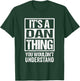 It's A Dan Thing You Wouldn't Understand First Name T-Shirt - T-Shirt | Forest