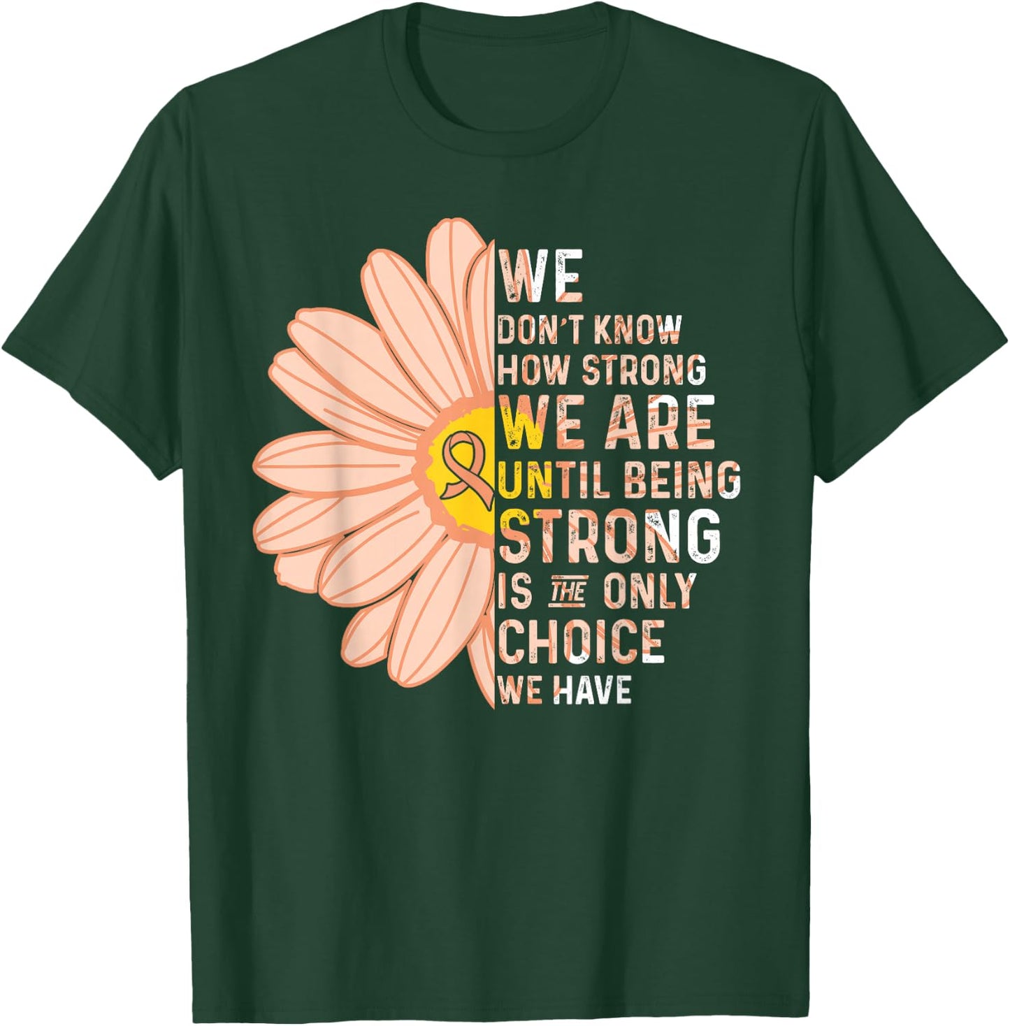 We are Strong- Endometrial Cancer Awareness Supporter Ribbon T-Shirt - T-Shirt | Forest