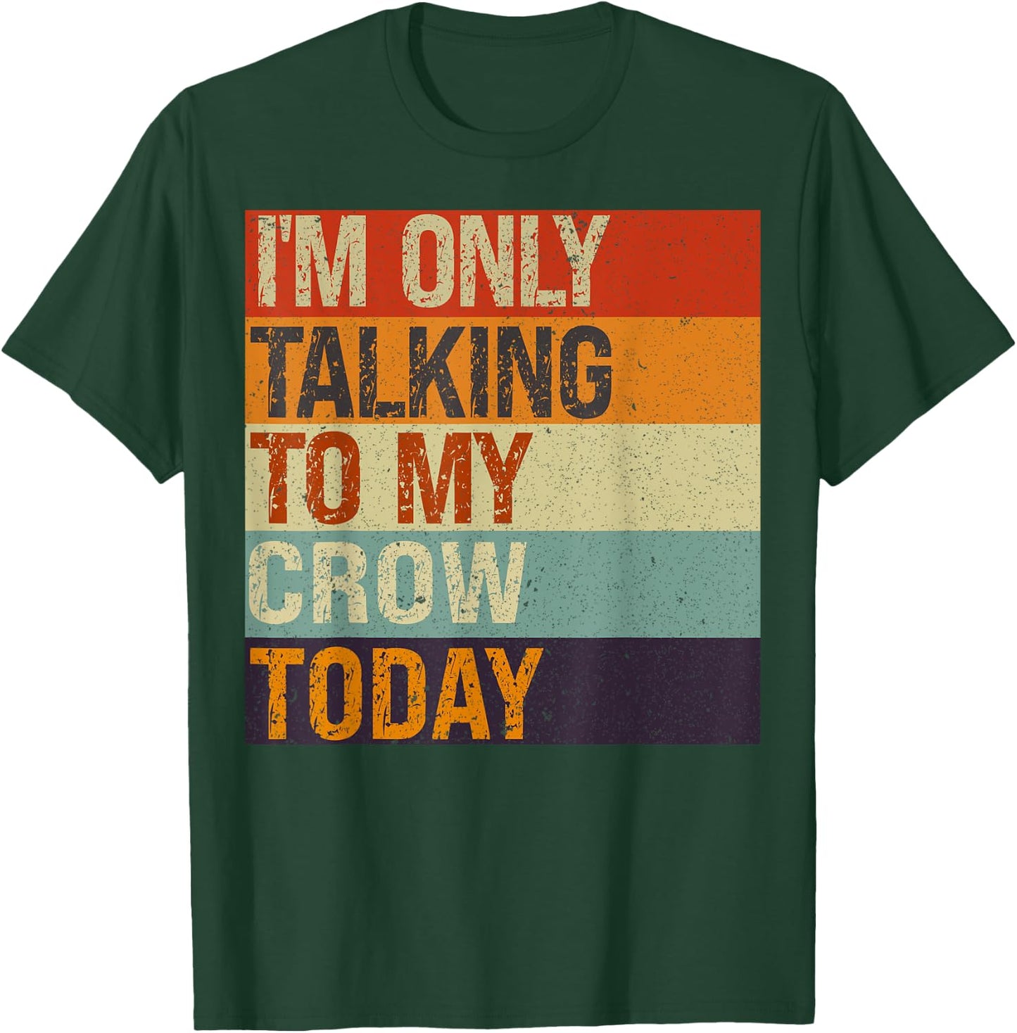 Funny Crow Bird I'm Only Talking To My Crow Bird Today T-Shirt - T-Shirt | Forest