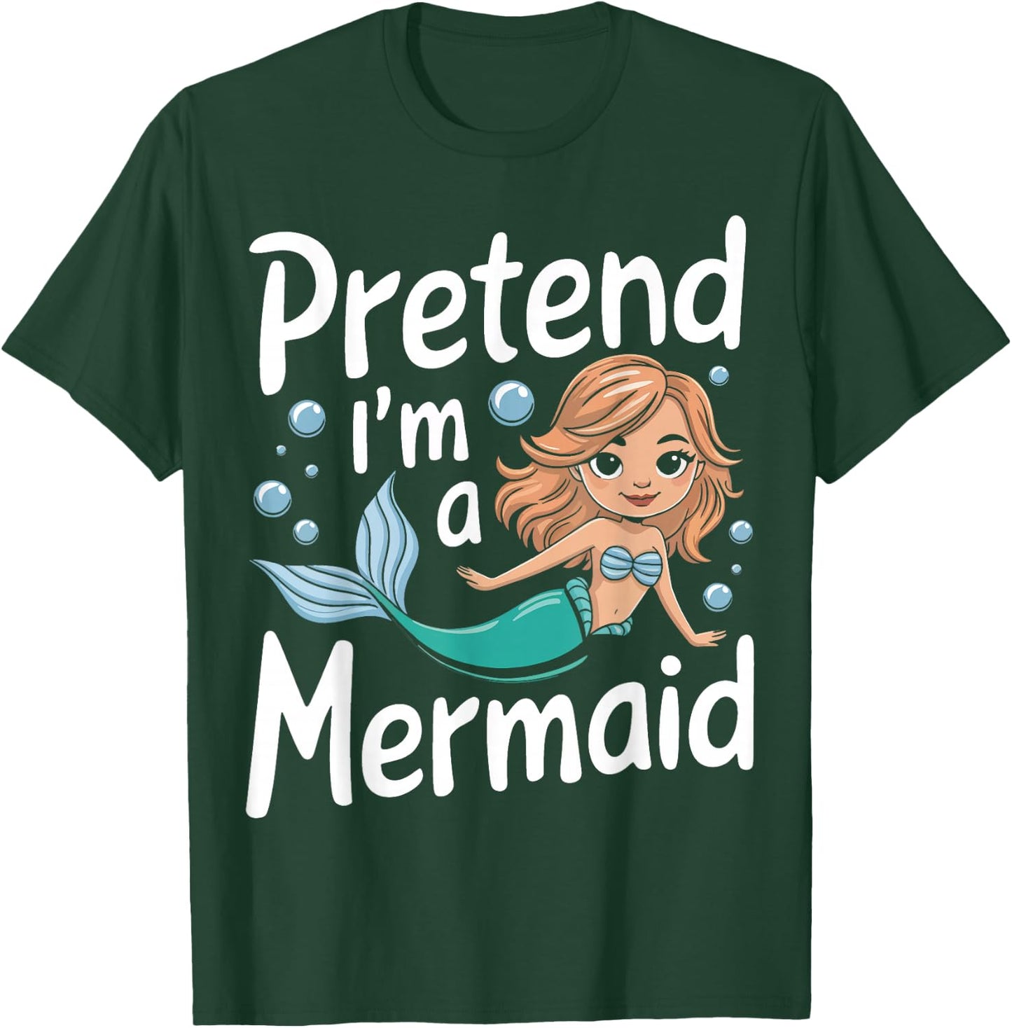 Mermaid Pretend I'm A Mermaid T-Shirt - T-Shirt | Forest