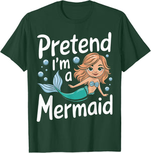 Mermaid Pretend I'm A Mermaid T-Shirt - T-Shirt | Forest