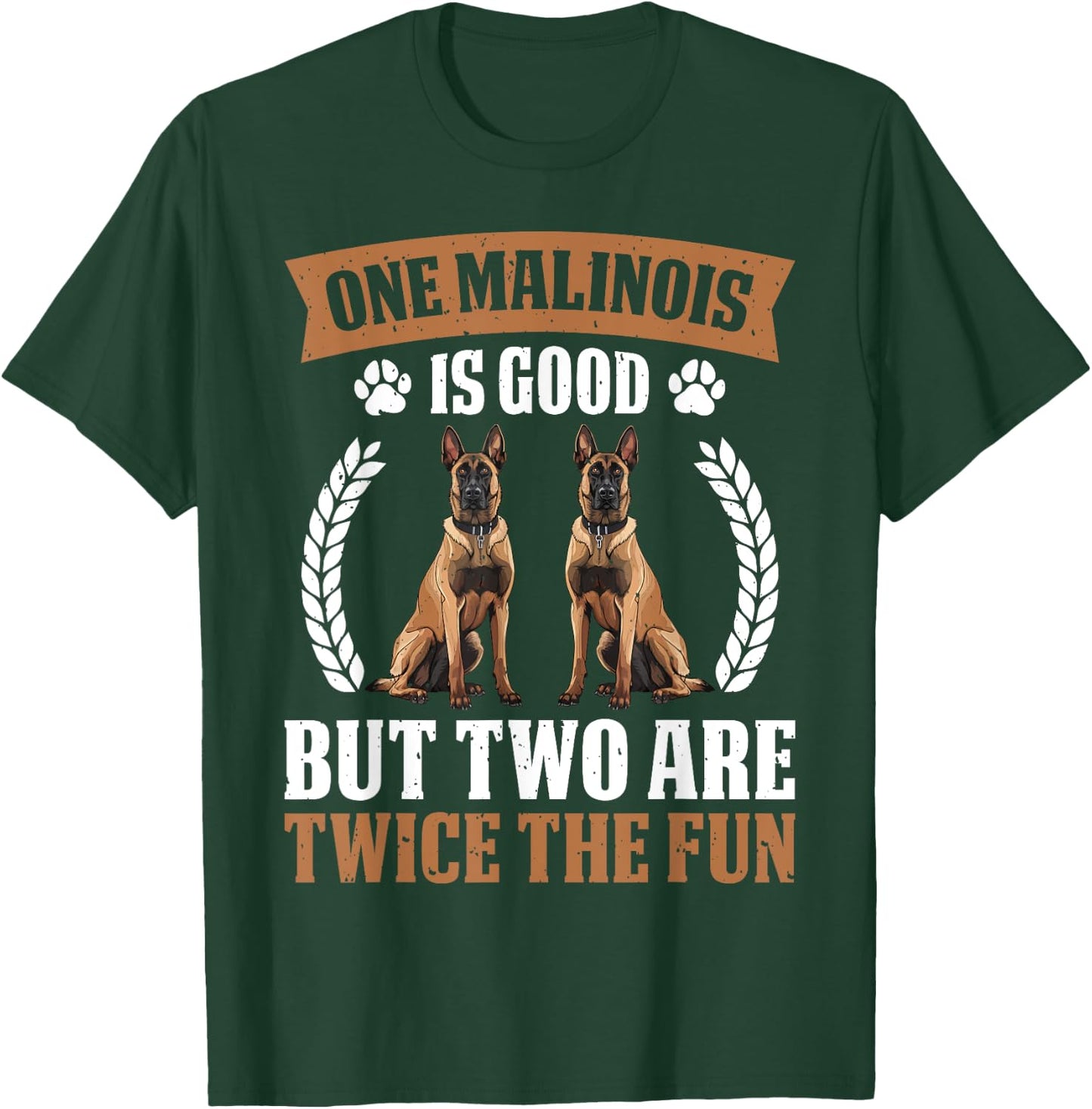 MALINOIS IS GOOD BUT TWO ARE TWICE THE FUN Dog Owners Women T-Shirt - T-Shirt | Forest