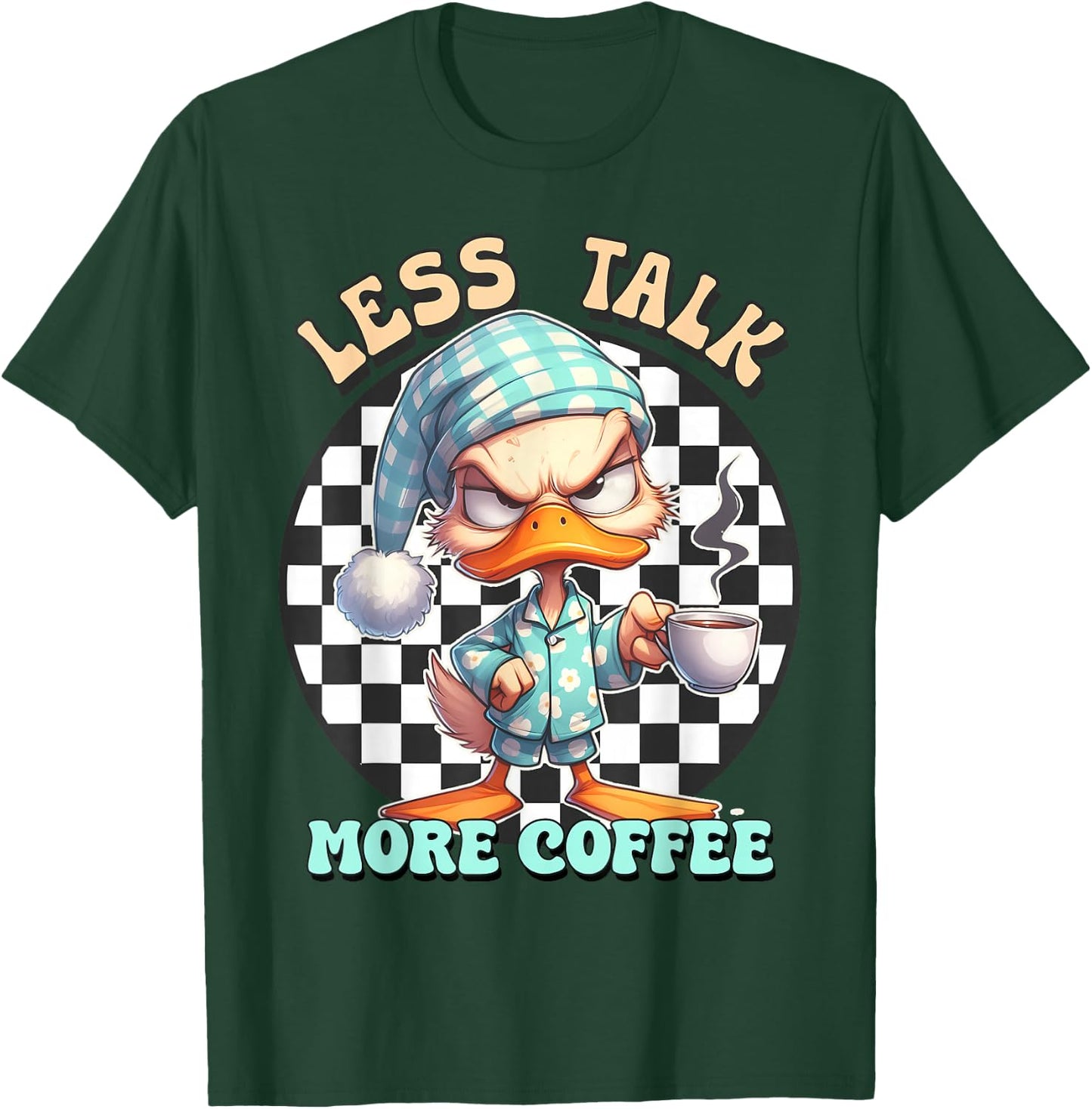 Less talk more coffee duck T-Shirt - T-Shirt | Forest