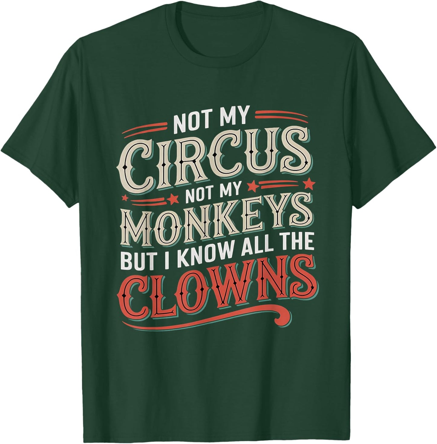 Not My Circus Not My Monkeys But I Know All The Clowns Funny T-Shirt - T-Shirt | Forest