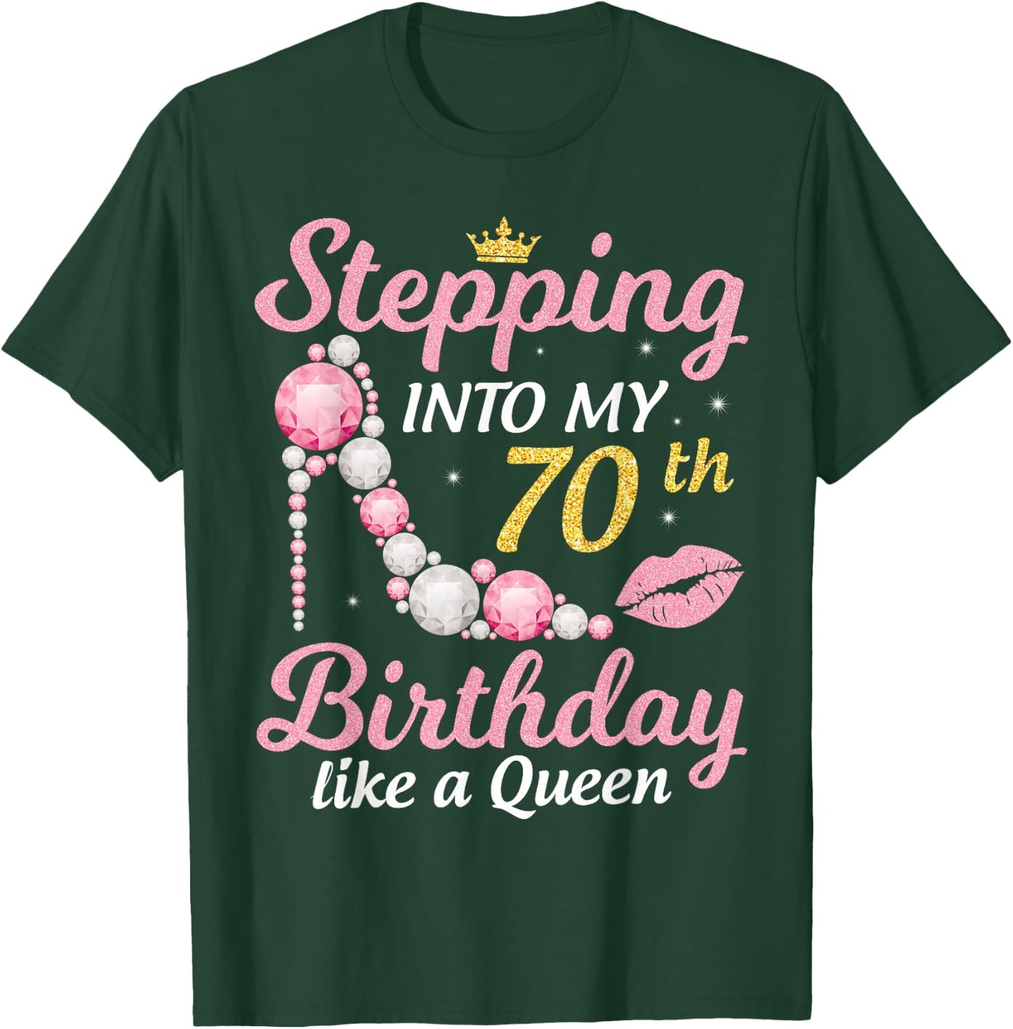 Stepping Into My 70th Birthday Like A Queen Happy To Me Mom T-Shirt - T-Shirt | Forest