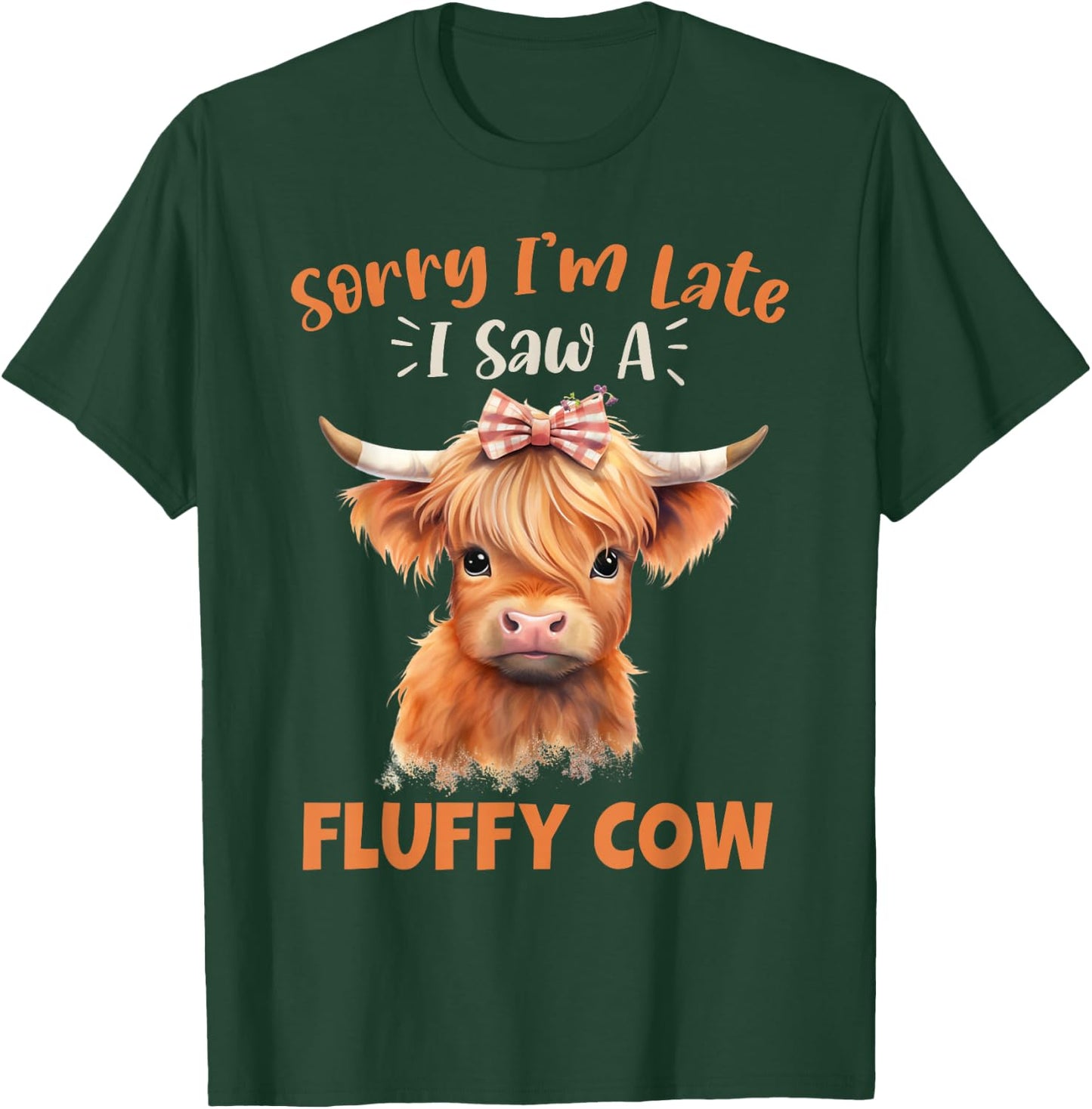Sorry I'm Late I Saw A Fluffy Cow Highland Cow Breeder T-Shirt - T-Shirt | Forest