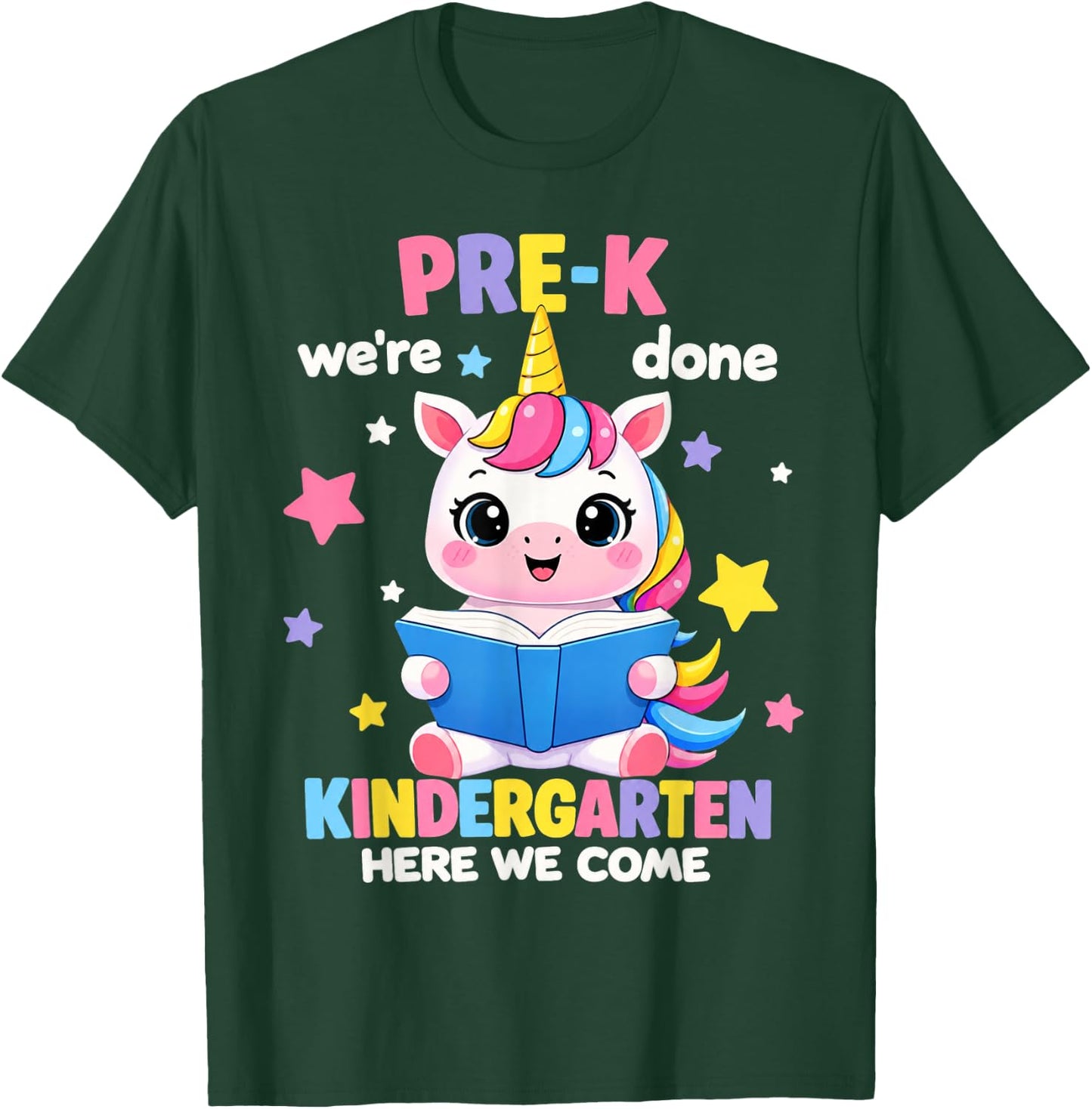 Pre-K We're Done Kindergarten Here We Come Unicorn Cute Girl T-Shirt - T-Shirt | Forest