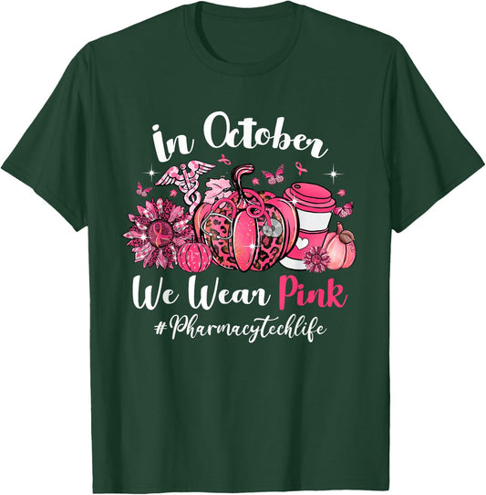 In October We Wear Pink Pharmacy Tech Life Breast Cancer T-Shirt - T-Shirt | Forest