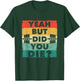 Funny Gym Workout Humor Motivational Yeah But Did You Die T-Shirt - T-Shirt | Forest