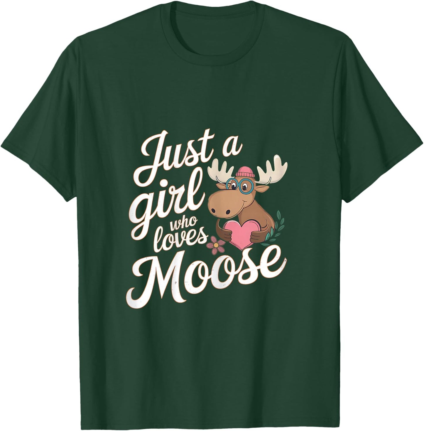 Cute Moose Just A Girl Who Loves Moose Animal Lover Girls T-Shirt - T-Shirt | Forest