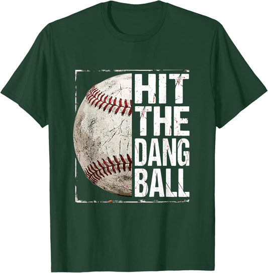 Hit The Dang Ball Baseball Player Funny T-Shirt - T-Shirt | Forest