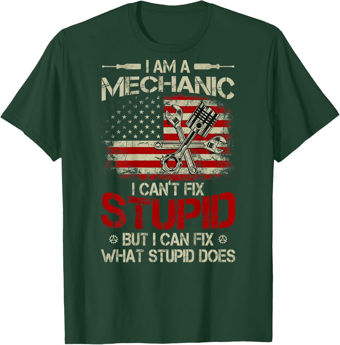 Vintage I'm A Mechanic I Can't Fix Stupid American Flag Back T-Shirt - T-Shirt | Forest