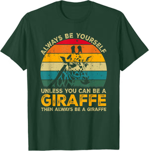 Always Be Yourself Unless You Can Be A Giraffe Funny Giraffe T-Shirt - T-Shirt | Forest
