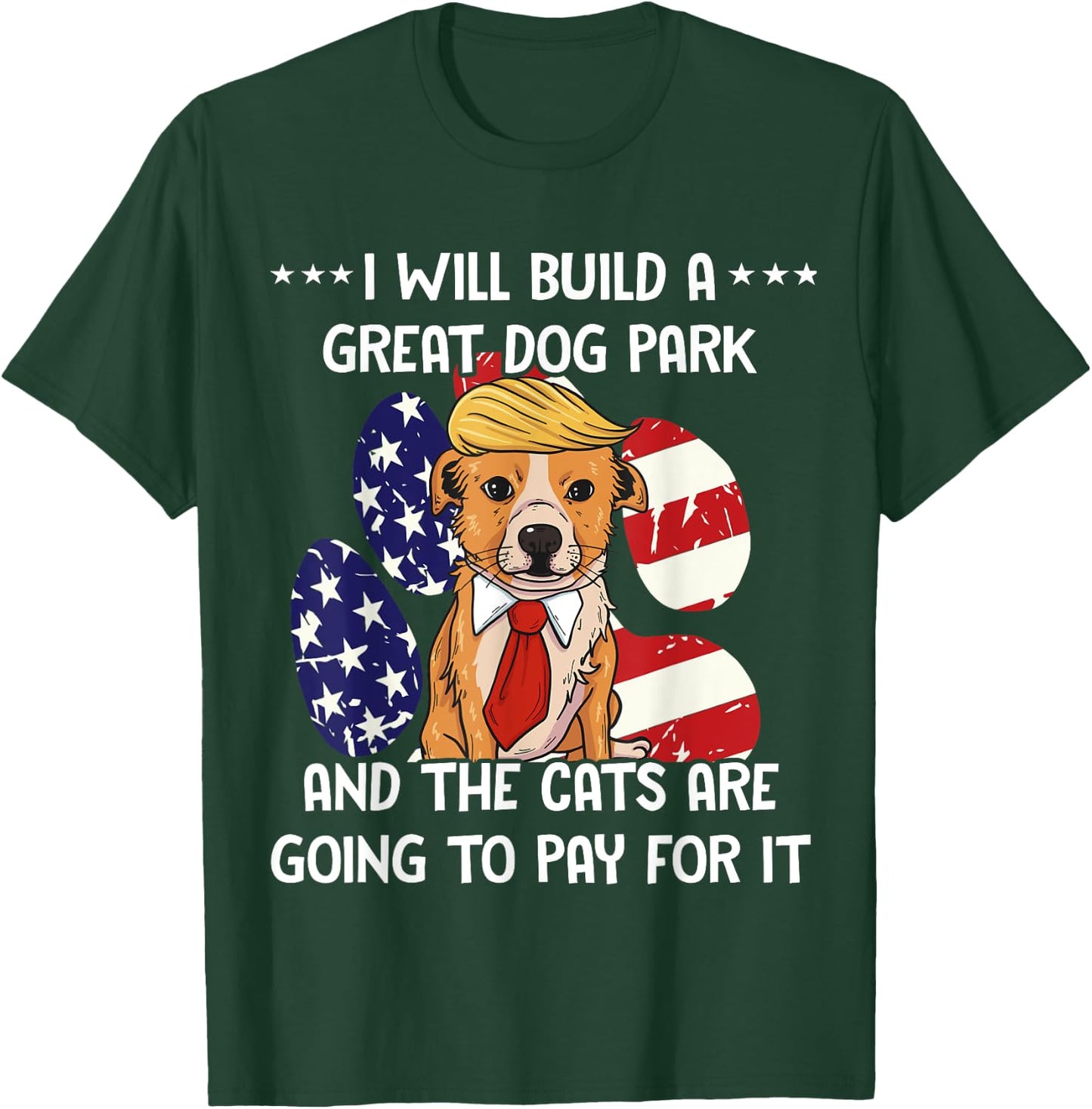 Conservative By Design Company Funny Trump Dog Build A Great Dog Park Political T-Shirt - T-Shirt | Forest