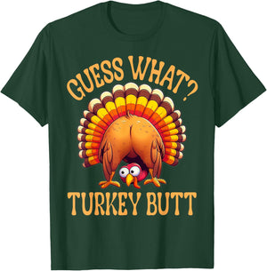 Funny Thanksgiving Guess What Turkey Butt T-Shirt - T-Shirt | Forest