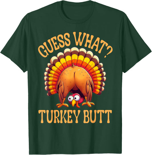 Funny Thanksgiving Guess What Turkey Butt T-Shirt - T-Shirt | Forest
