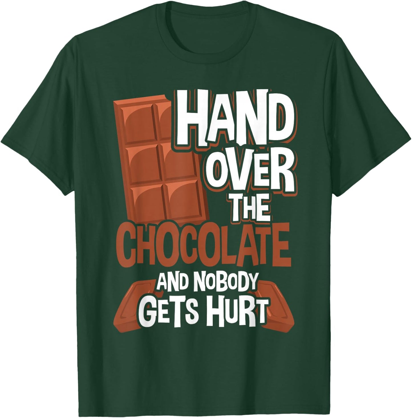Hand Over The Chocolate Nobody Gets Hurt Chocolate T-Shirt - T-Shirt | Forest