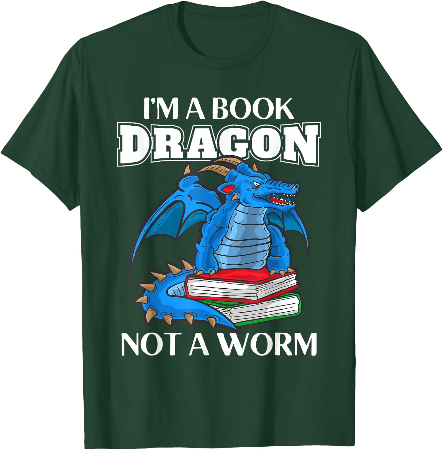 I'm A Book Dragon Not A Book Worm Reading Reader T-Shirt - T-Shirt | Forest