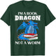 I'm A Book Dragon Not A Book Worm Reading Reader T-Shirt - T-Shirt | Forest