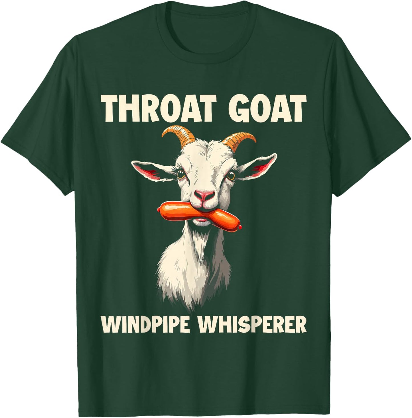 Throat Goat Windpipe Whisperer Funny Wiener Adult Humorous T-Shirt - T-Shirt | Forest