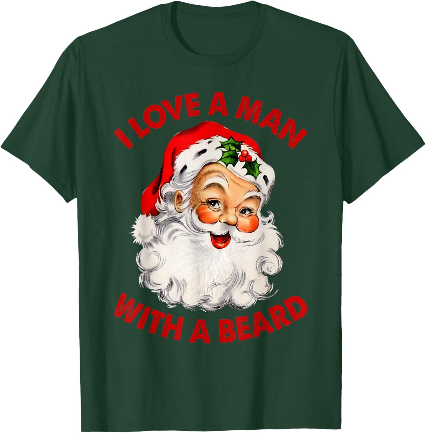 I Love A Man With A Beard Christmas Santa T-Shirt - T-Shirt | Forest