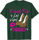 Las Vegas Friends Trip Squad Girls Weekend Friends Matching T-Shirt - T-Shirt | Forest