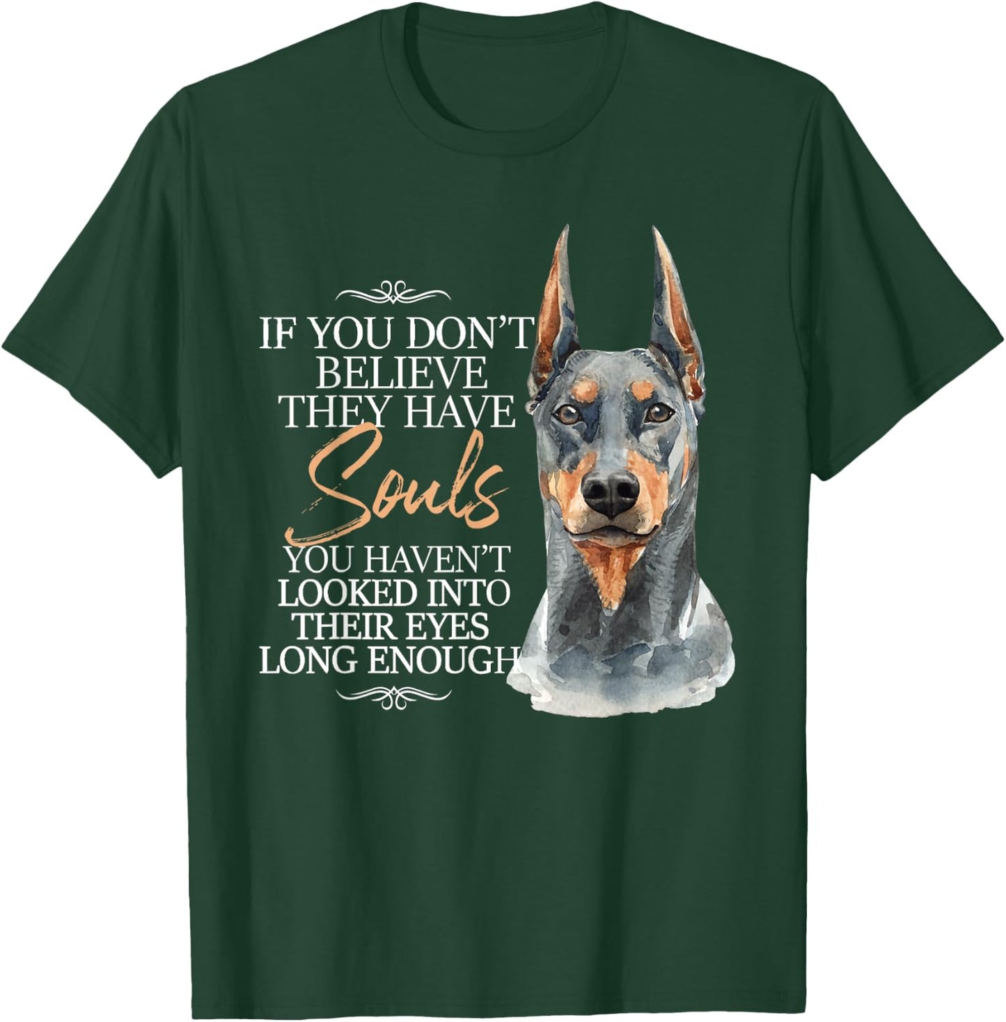 If You Don't Believe They Have Souls - Doberman Dog Trainer T-Shirt - T-Shirt | Forest