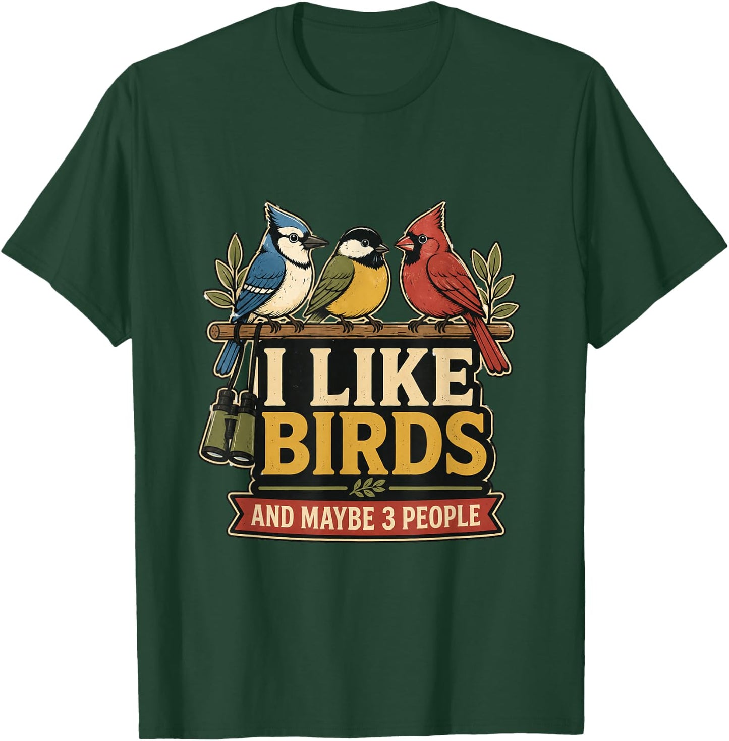 I Like Birds and Maybe 3 People T-Shirt - T-Shirt | Forest