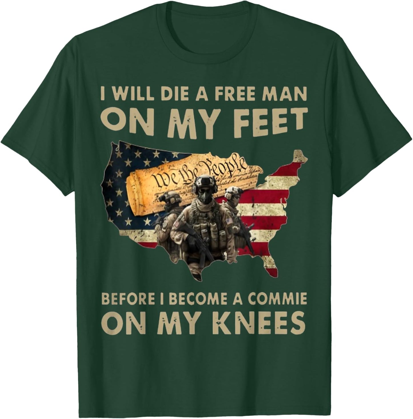I Will Die A Free Man On My Feet Before I Become A Commie On T-Shirt - T-Shirt | Forest
