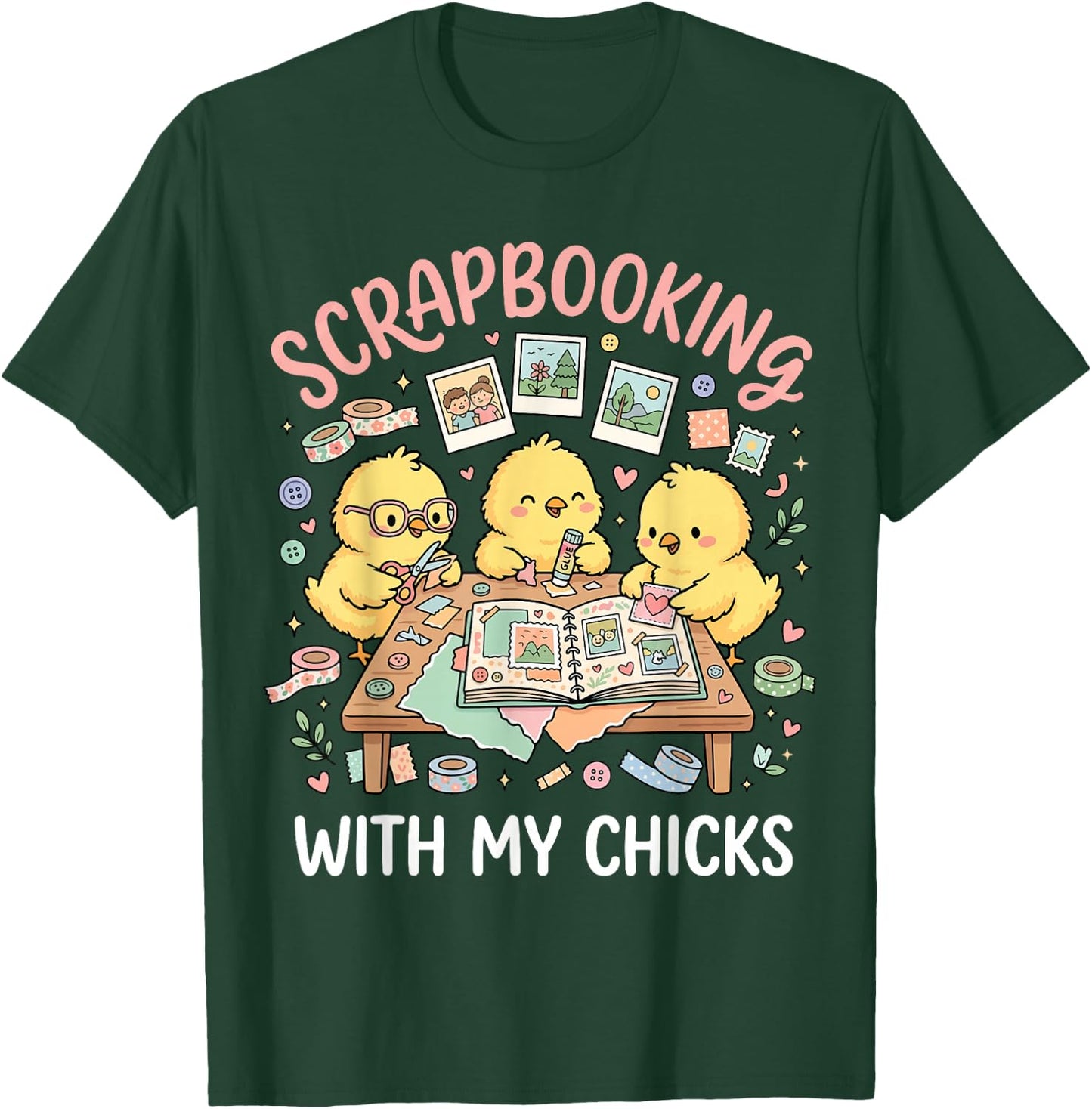 Scrapbooking with My Chicks T-Shirt - T-Shirt | Forest