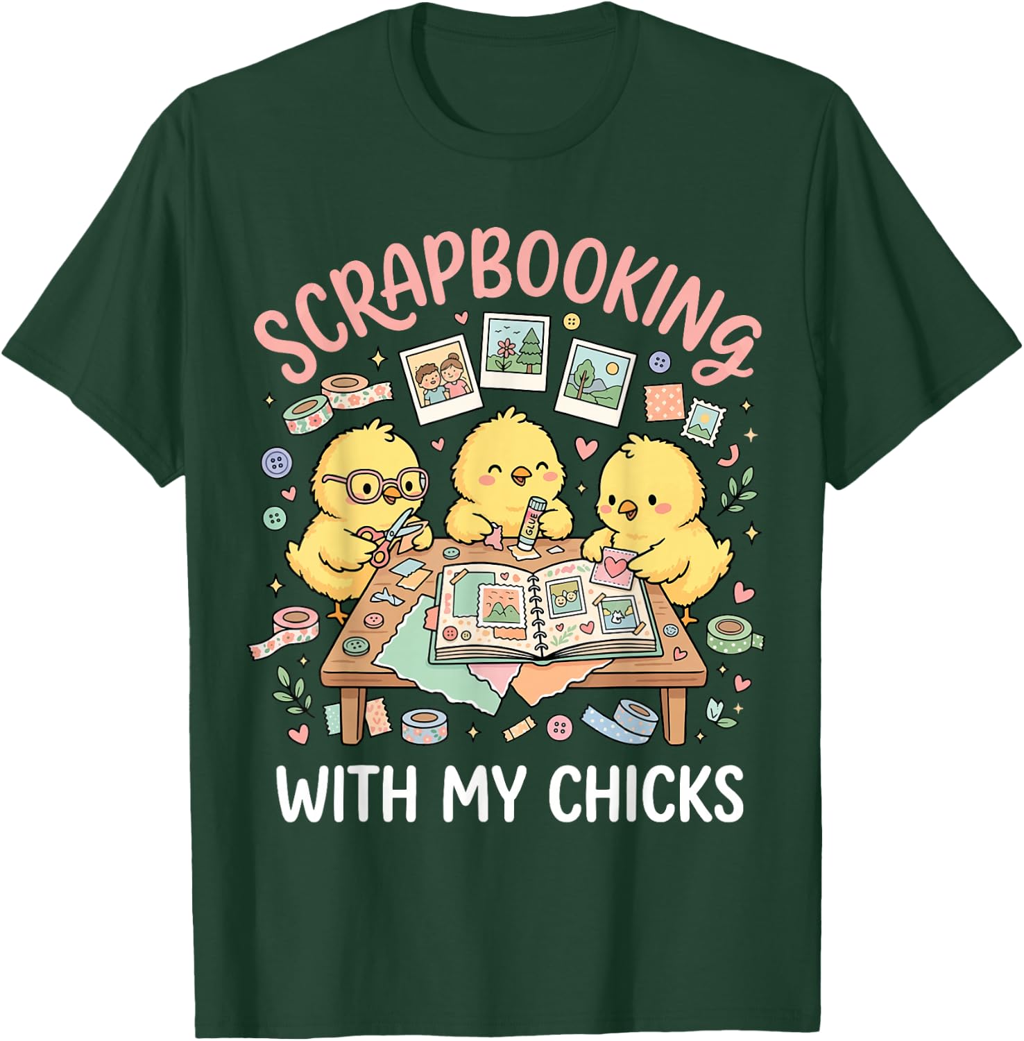Scrapbooking with My Chicks T-Shirt - T-Shirt | Forest
