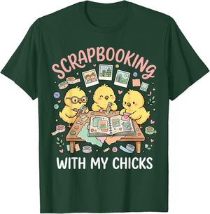 Scrapbooking with My Chicks T-Shirt - T-Shirt | Forest