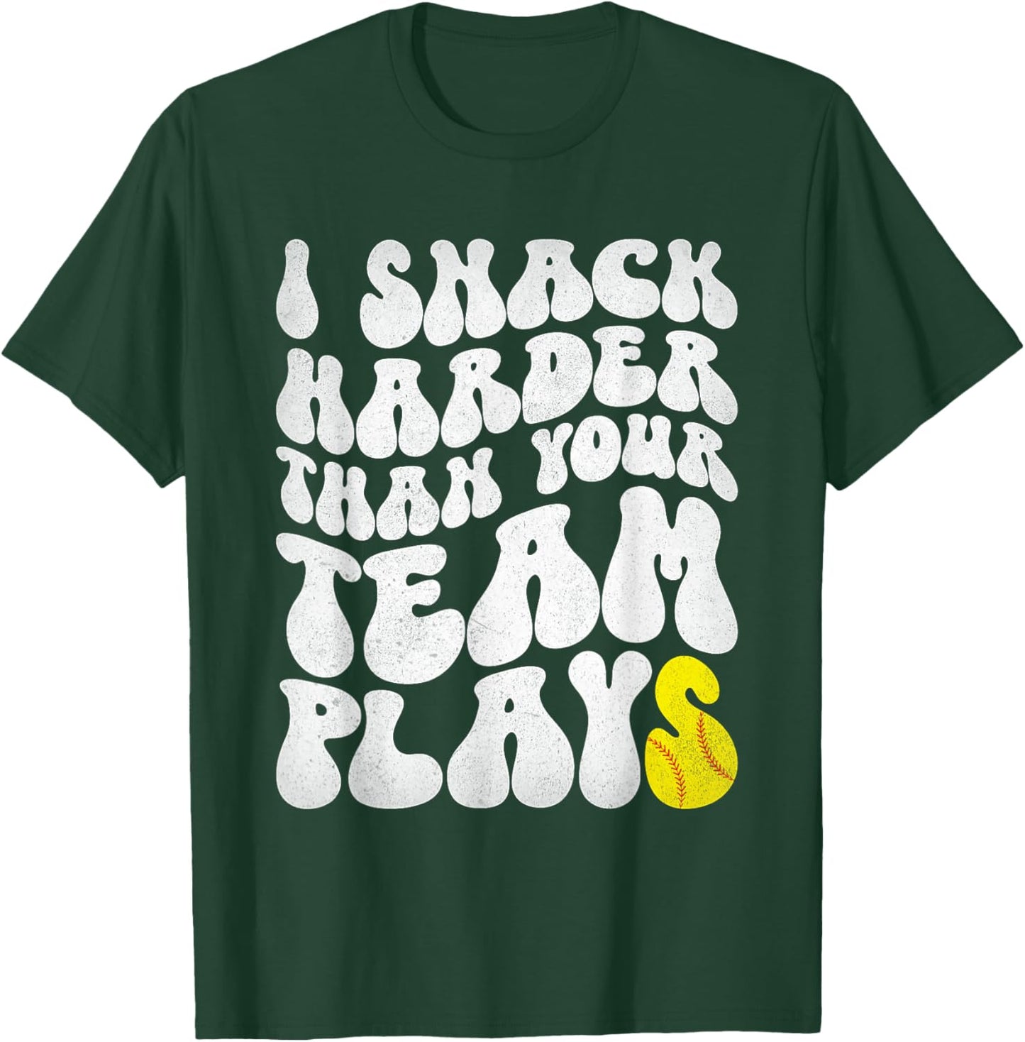 I Snack Harder Than Your Yeam Plays Baseball Funny Softball T-Shirt - T-Shirt | Forest