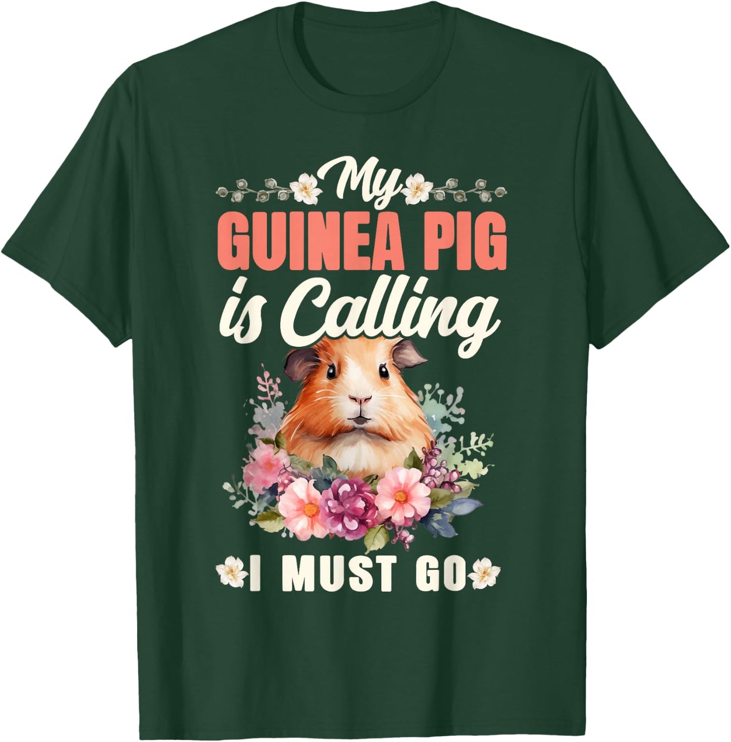 Guinea Pig My Guinea Pig Is Calling And I Must Go T-Shirt - T-Shirt | Forest
