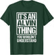 It's an Alvin Thing You Wouldn't Understand T-Shirt - T-Shirt | Forest