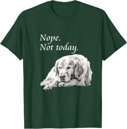 Adorable Golden Retriever Nope Not Today - Lazy Dog T-Shirt - T-Shirt | Forest